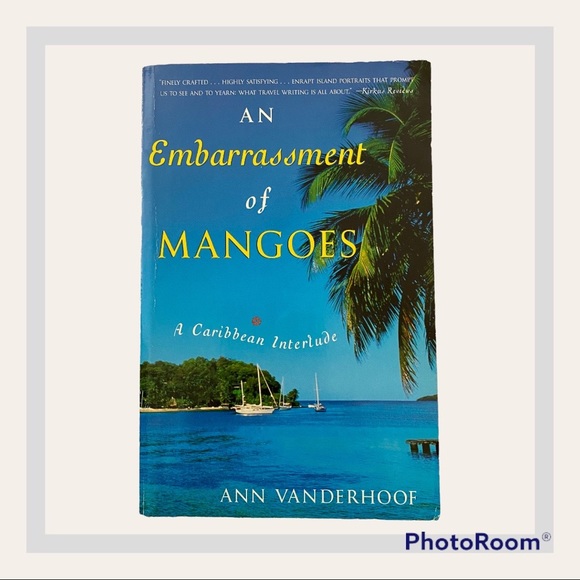An Embarrassment of Mangoes: A Caribbean Interlude by Ann Vanderhoof - Picture 5 of 5